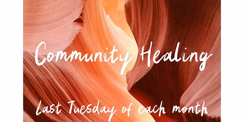 Community Healing (last Tuesday of each month)