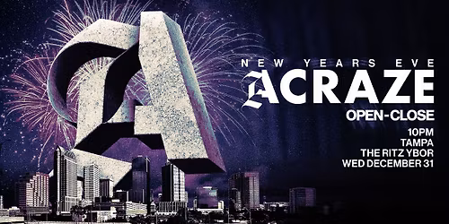 ACRAZE - Open to Close - New Year's Eve - Tampa, FL