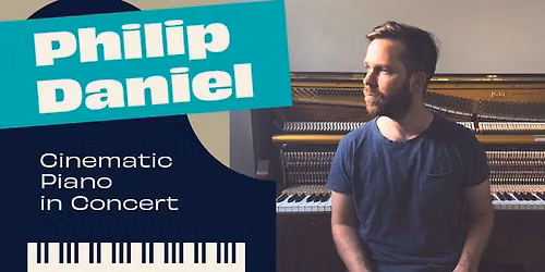 Philip Daniel: Cinematic Piano in Concert
