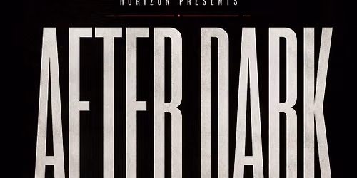 Horizon Presents AFTER DARK