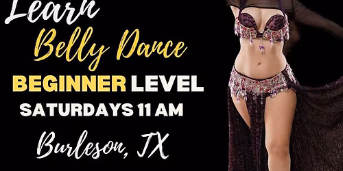 BELLY DANCE CLASS  11:00 AM, BURLESON TEXAS
