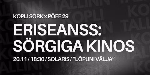 ERISEANSS: S\u00d6RGIGA KINOS \/ "L\u00d5PUNI V\u00c4LJA"