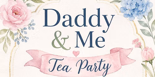 Daddy & Me Tea Party