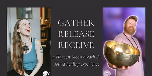 Gather. Release. Receive.