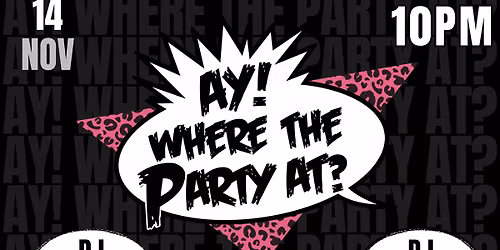AY! Where The Party At: A Throwback Hip Hop and R&B Night
