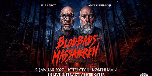 Blodbadsmassakren Liveshow med Elias Eliot & Anders Due-Boje \u2013 Hotel Cecil, K\u00f8benhavn