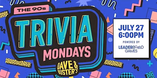 90s DECADE Trivia | Dave & Buster's Philadelphia PA - MON 07\/27 @ 6:00p
