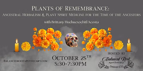 Plants of Remembrance: A Dia de Muertos Herbalism Workshop
