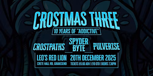 \u2622\ufe0f CROSTMAS THREE \u2622\ufe0f\n w\/ Spyder Byte + Pulverise