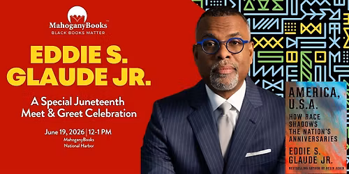 Special Juneteenth Meet & Greet w\/ Eddie S. Glaude Jr. @ MahoganyBooks