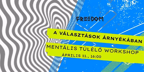Ment\u00e1lis T\u00fal\u00e9l\u0151 Workshop: A V\u00e1laszt\u00e1sok \u00c1rny\u00e9k\u00e1ban