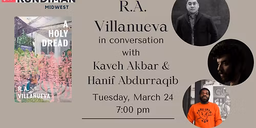 R.A. Villanueva in conv with Kaveh Akbar and Hanif Abdurraqib - A Holy Dread