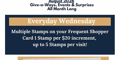 Every Wednesday in August EXTRA Stamps on Frequent Shopper Card