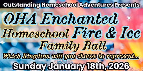 \ud83d\udd25\u2744\ufe0f\u2728The OHA Fire & Ice Homeschool Family Ball!\u2728\u2744\ufe0f\ud83d\udd25