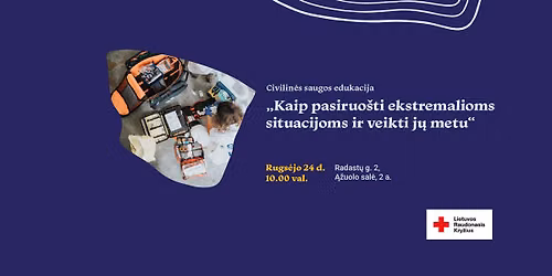 Civilin\u0117s saugos edukacija: kaip pasiruo\u0161ti ekstremalioms situacijoms ir veikti j\u0173 metu
