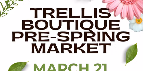 Trellis Boutique Pre- Spring Market
