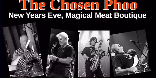 The Chosen Phoo, NYE at Magical Meat Boutique!
