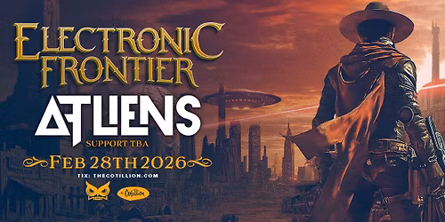 Electronic Frontier: ATLiens \u00b7 February 28 \u00b7 The Cotillion \u00b7 Wichita, KS