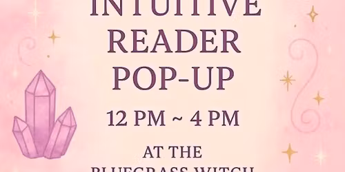\ud83d\udd2eNovember 15th Intuitive Reader Pop Up at The Bluegrass Witch\ud83d\udd2e