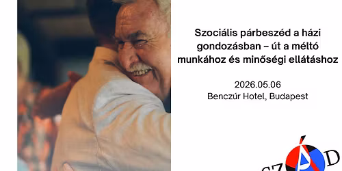 Szoci\u00e1lis p\u00e1rbesz\u00e9d a h\u00e1zi gondoz\u00e1sban \u2013 \u00fat a m\u00e9lt\u00f3 munk\u00e1hoz \u00e9s min\u0151s\u00e9gi ell\u00e1t\u00e1shoz