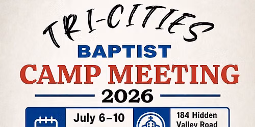 2026 Tri-Cities Baptist Camp Meeting