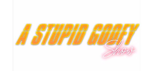 A Stupid Goofy Show