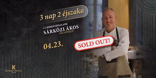 !SOLD OUT !I. Koml\u00f3 S\u00e9fkaland x S\u00e1rk\u00f6zi \u00c1kos gasztro csomag \u2728