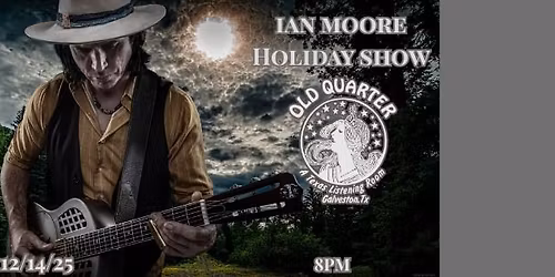 IAN MOORE ANNUAL HOLIDAY SHOW LIVE AT THE OLD QUARTER