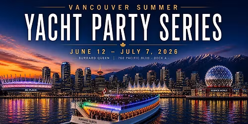 VANCOUVER SUMMER YACHT PARTY SERIES 2026