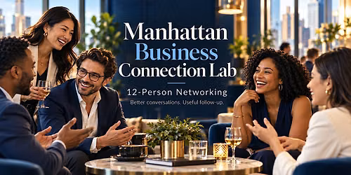 Manhattan Business Connection Lab: 12-Person Networking