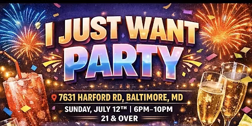 I JUST WANT TO PARTY