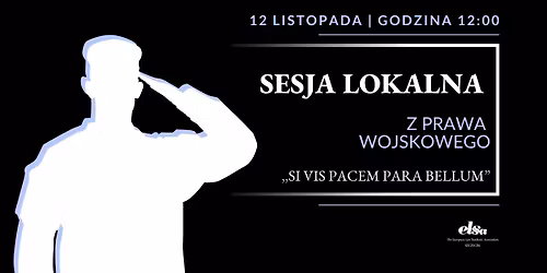 Sesja Lokalna z Prawa Wojskowego | \u201eSi vis pacem para bellum''