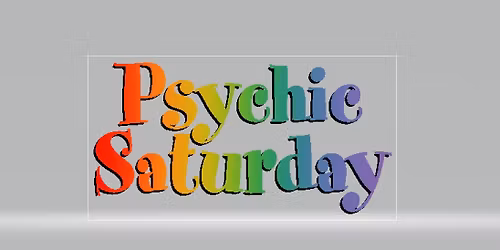Psychic Saturday