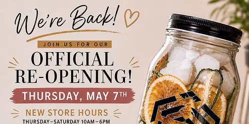 Join us for our Official Re-Opening May 7th-May 10th \ud83d\udc9b