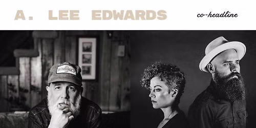 A. Lee Edwards \/\/ Goldpine (co-headline)