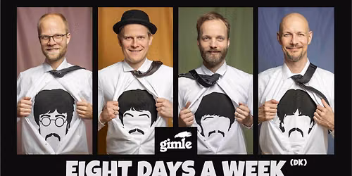 Eight Days A Week p\u00e5 Gimle