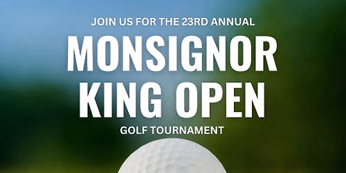 23rd Annual Monsignor King Open Golf Tournament