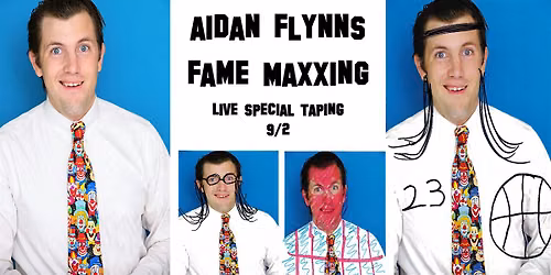 AIDAN FLYNN's FAME MAXXING (LIVE SPECIAL TAPING)