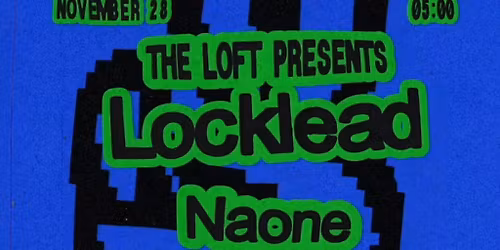 The Loft: Locklead, Naone & Nusheen