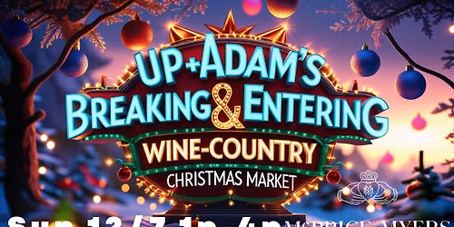 Up+Adam's Breaking & Entering Wine-Country Christmas Market