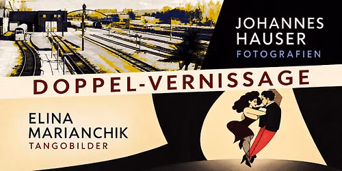 Doppel-Vernissage: Johannes Hauser \u2013 Fotografien und Elina Marianchik \u2013 Tangobilder