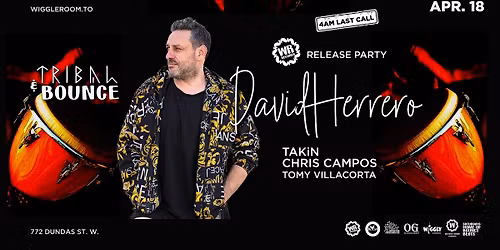 Tribal & Bounce + WR Records Release Party:  DAVID HERRERO [Spain] ~ 4AM LAST CALL ~