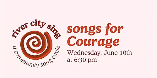 river city sing: a community song circle - songs for Courage