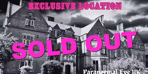 SOLD OUT Boreatton Park Shrewsbury Ghost Hunt Sleepover 