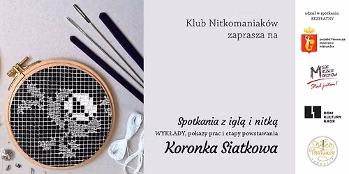 Klub Nitkomaniak\u00f3w - "Spotkanie z ig\u0142\u0105 i nitk\u0105" - KORONKA SIATKOWA