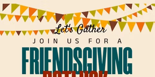 Friendsgiving Potluck