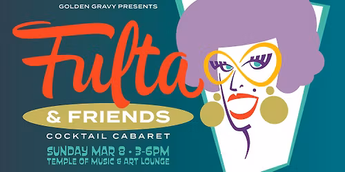 Fulta & Friends Cocktail Cabaret Returns Sunday March 8!