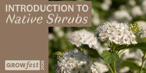 GrowFest 2026: Introduction to Native Shrubs