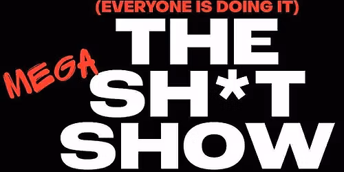 STAND UP | THE MEGA SHIT SHOW: A HECKLE ENCOURAGED OPEN MIC