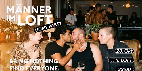 M\u00c4NNER IM LOFT - OPENING